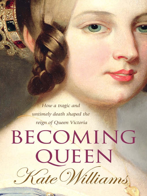 Title details for Becoming Queen by Kate Williams - Wait list